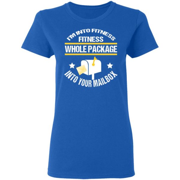 I’m Into Fitness Fitness Whole Package Into Your Mailbox T-Shirts, Hoodies, Sweater 8