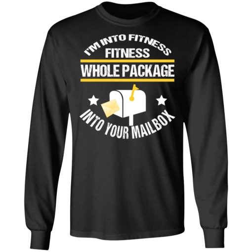 I’m Into Fitness Fitness Whole Package Into Your Mailbox T-Shirts, Hoodies, Sweater - Image 9