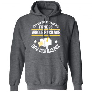 I’m Into Fitness Fitness Whole Package Into Your Mailbox T-Shirts, Hoodies, Sweater 24