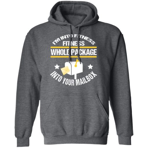 I’m Into Fitness Fitness Whole Package Into Your Mailbox T-Shirts, Hoodies, Sweater - Image 12