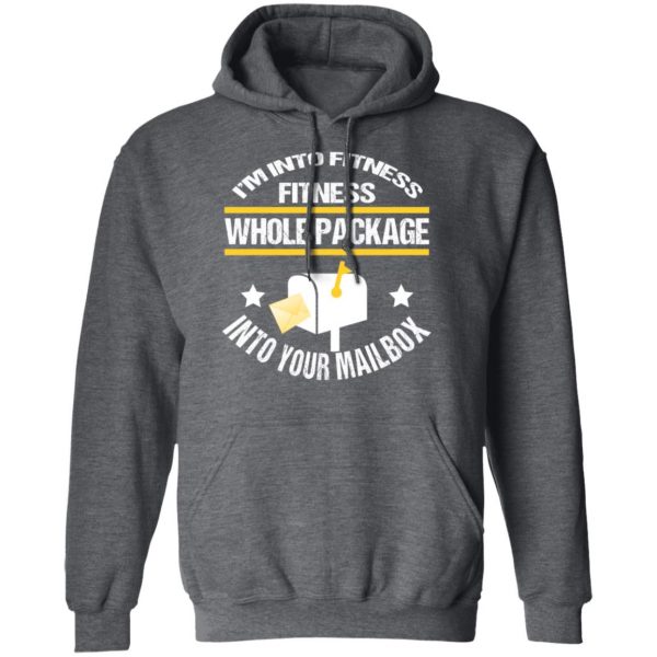 I’m Into Fitness Fitness Whole Package Into Your Mailbox T-Shirts, Hoodies, Sweater 12