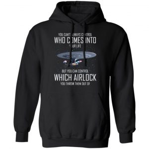 Star Trek You Can’t Always Control Who Comes Into Your Life T-Shirts, Hoodies, Sweater 22
