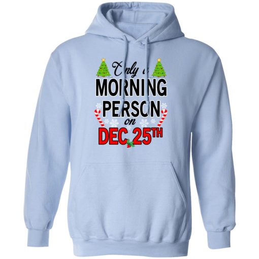 Only A Morning Person On December 25th T-Shirts, Hoodies, Sweater 12