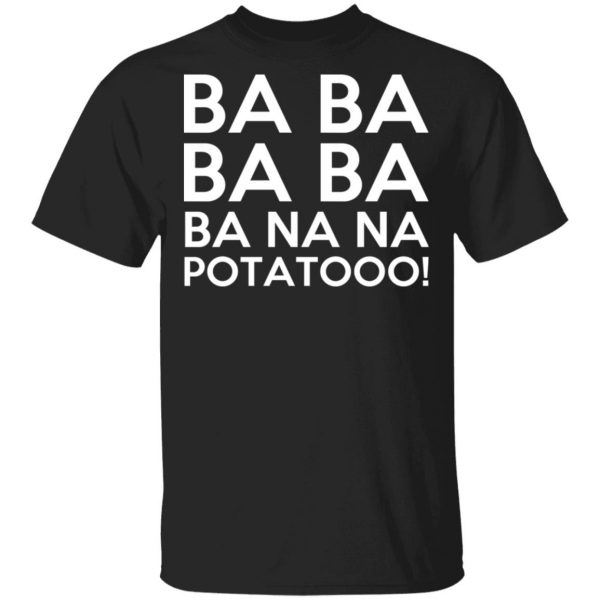 Minions Ba Ba Ba Ba Ba Na Na Potatooo T-Shirts, Hoodies, Sweater 1
