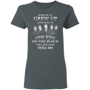 Some Of Us Grew Up Listening To New Kids On The Block The Cool Ones Still Do T-Shirts, Hoodies, Sweater 18
