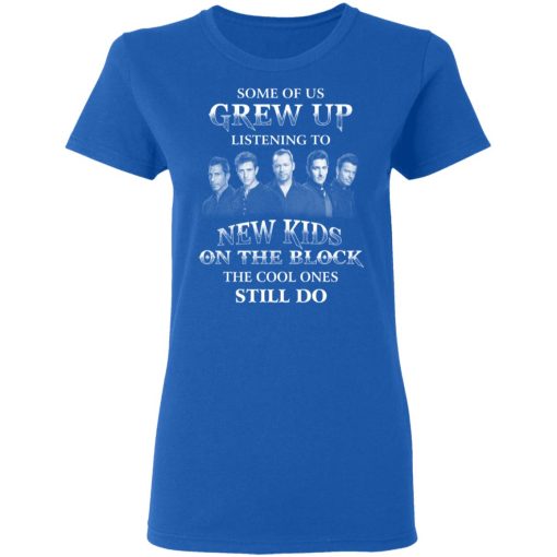 Some Of Us Grew Up Listening To New Kids On The Block The Cool Ones Still Do T-Shirts, Hoodies, Sweater 8