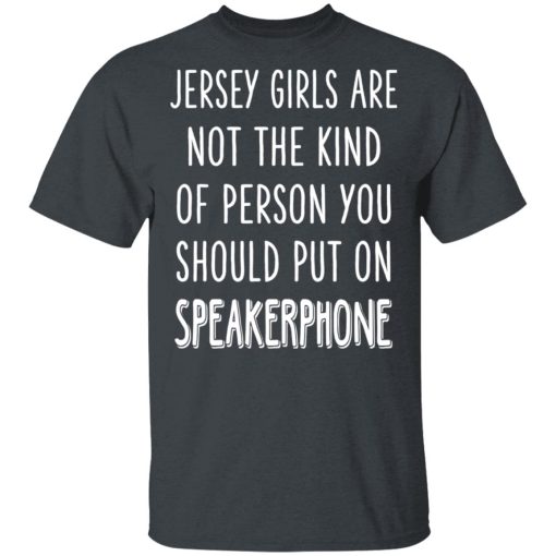 Jersey Girls Are Not The Kind Of Person You Should Put On Speakerphone T-Shirts, Hoodies, Sweater - Image 2