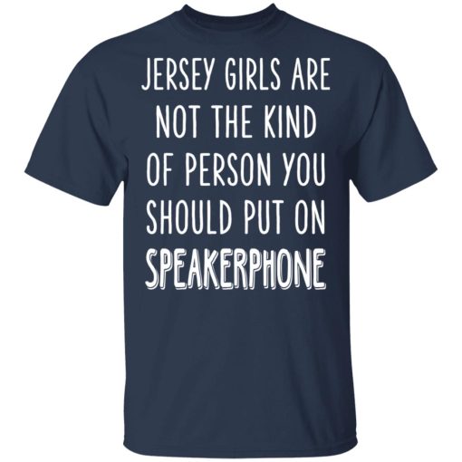 Jersey Girls Are Not The Kind Of Person You Should Put On Speakerphone T-Shirts, Hoodies, Sweater - Image 3