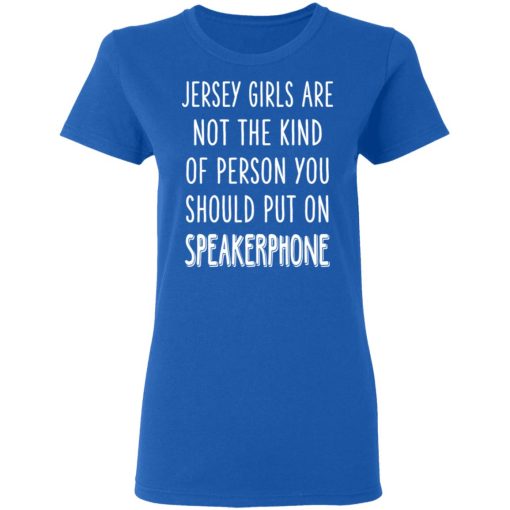 Jersey Girls Are Not The Kind Of Person You Should Put On Speakerphone T-Shirts, Hoodies, Sweater - Image 8