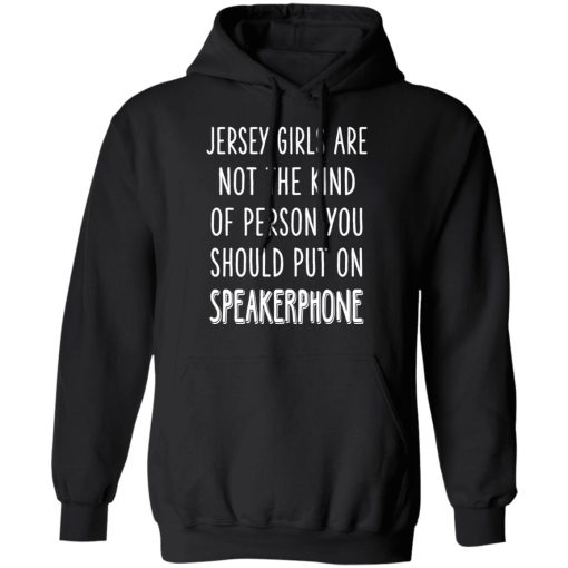 Jersey Girls Are Not The Kind Of Person You Should Put On Speakerphone T-Shirts, Hoodies, Sweater - Image 10