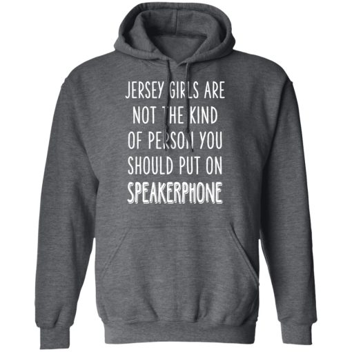 Jersey Girls Are Not The Kind Of Person You Should Put On Speakerphone T-Shirts, Hoodies, Sweater - Image 12