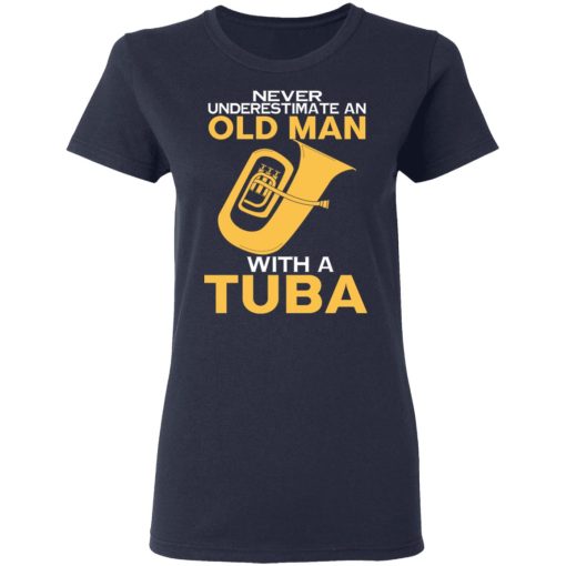 Never Underestimate An Old Man With A Tuba T-Shirts, Hoodies, Sweater - Image 7