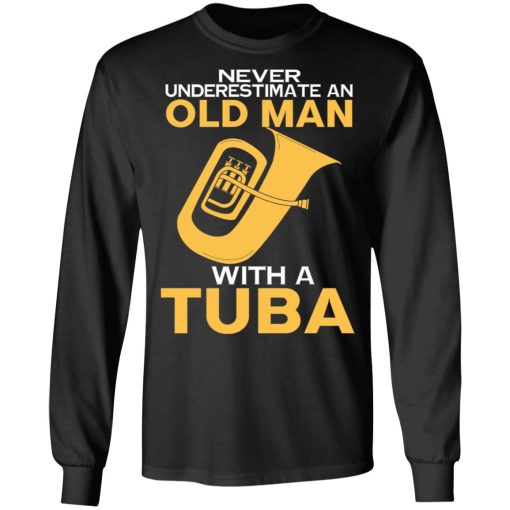 Never Underestimate An Old Man With A Tuba T-Shirts, Hoodies, Sweater - Image 9