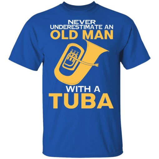 Never Underestimate An Old Man With A Tuba T-Shirts, Hoodies, Sweater - Image 4