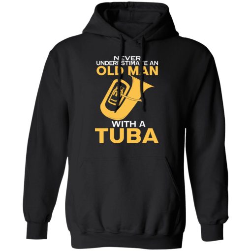 Never Underestimate An Old Man With A Tuba T-Shirts, Hoodies, Sweater - Image 10