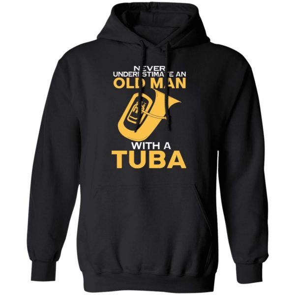 Never Underestimate An Old Man With A Tuba T-Shirts, Hoodies, Sweater 10