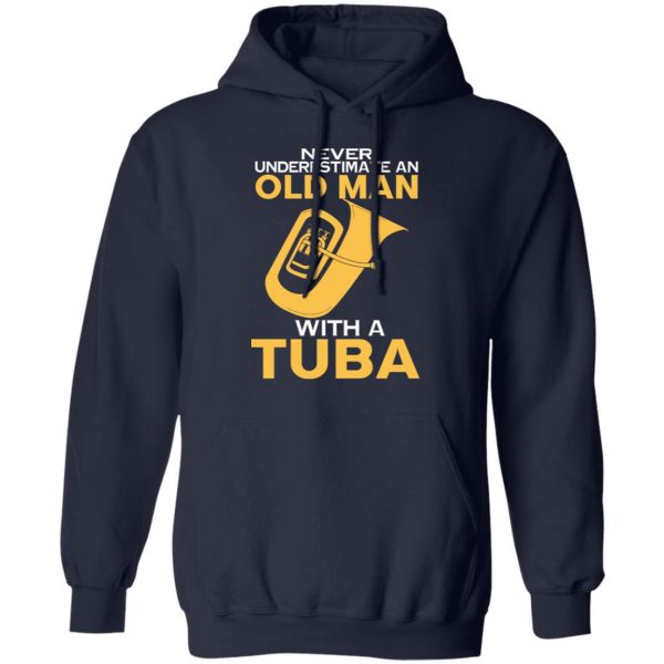 Never Underestimate An Old Man With A Tuba T-Shirts, Hoodies, Sweater 11
