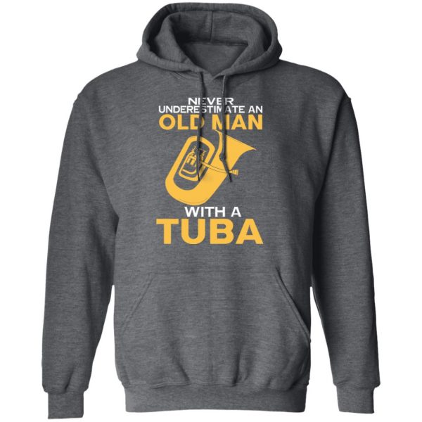 Never Underestimate An Old Man With A Tuba T-Shirts, Hoodies, Sweater 12