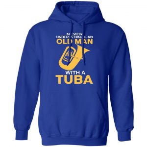 Never Underestimate An Old Man With A Tuba T-Shirts, Hoodies, Sweater 25