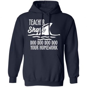 Teacher Shark Doo Doo Doo Doo Your Homework T-Shirts, Hoodies, Sweater 23