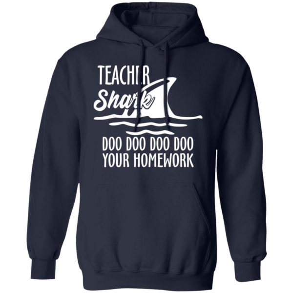 Teacher Shark Doo Doo Doo Doo Your Homework T-Shirts, Hoodies, Sweater 11