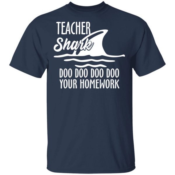 Teacher Shark Doo Doo Doo Doo Your Homework T-Shirts, Hoodies, Sweater 3