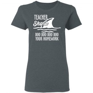 Teacher Shark Doo Doo Doo Doo Your Homework T-Shirts, Hoodies, Sweater 18
