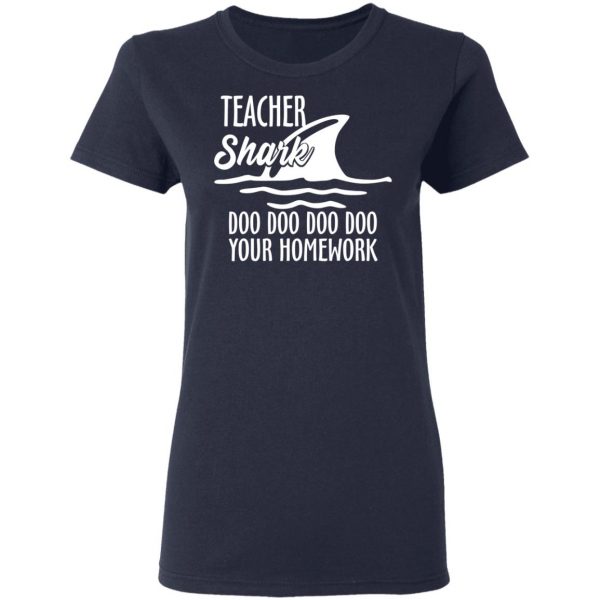 Teacher Shark Doo Doo Doo Doo Your Homework T-Shirts, Hoodies, Sweater 7