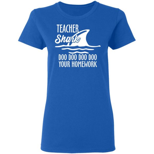 Teacher Shark Doo Doo Doo Doo Your Homework T-Shirts, Hoodies, Sweater 8