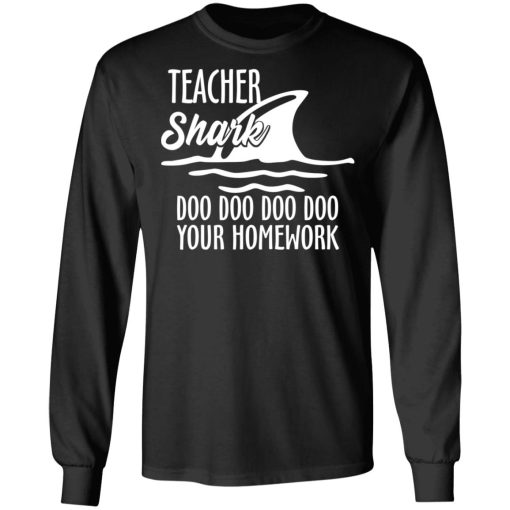 Teacher Shark Doo Doo Doo Doo Your Homework T-Shirts, Hoodies, Sweater - Image 3