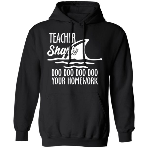 Teacher Shark Doo Doo Doo Doo Your Homework T-Shirts, Hoodies, Sweater 10