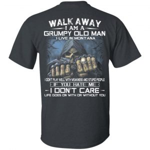 Walk Away I Am A Grumpy Old Man I Live In Montana T-Shirts, Hoodies, Sweater Montana 2
