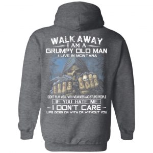 Walk Away I Am A Grumpy Old Man I Live In Montana T-Shirts, Hoodies, Sweater 22