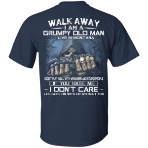 Walk Away I Am A Grumpy Old Man I Live In Montana T-Shirts, Hoodies, Sweater 14