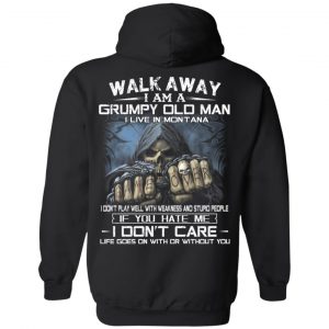 Walk Away I Am A Grumpy Old Man I Live In Montana T-Shirts, Hoodies, Sweater 20