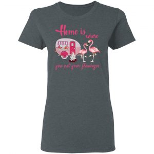 Home Is Where You Put Your Flamingos T-Shirts, Hoodies, Sweater 6