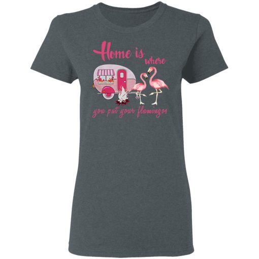 Home Is Where You Put Your Flamingos T-Shirts, Hoodies, Sweater - Image 3