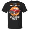 Car I’m Not Old I’m A Classic 1958 T-Shirts, Hoodies, Sweater