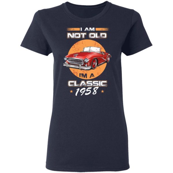 Car I’m Not Old I’m A Classic 1958 T-Shirts, Hoodies, Sweater 7