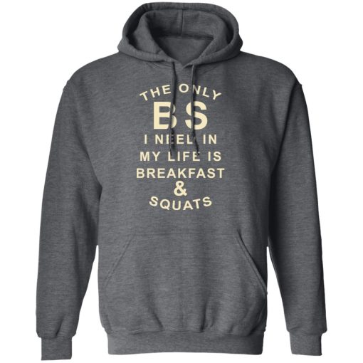 The Only BS I Need In My Life Is Breakfast & Squats T-Shirts, Hoodies, Sweater - Image 12