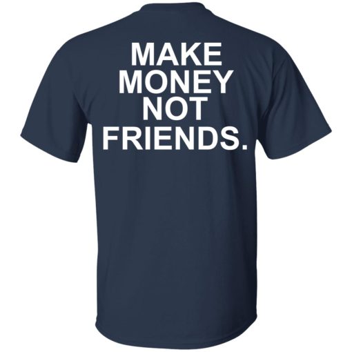 Make Money Not Friends T-Shirts, Hoodies, Sweater - Image 3