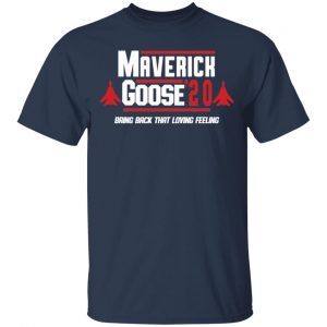 Maverick Goose 2020 Bring Bach That Loving Feeling T-Shirts, Hoodies, Sweater 15