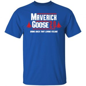 Maverick Goose 2020 Bring Bach That Loving Feeling T-Shirts, Hoodies, Sweater 16