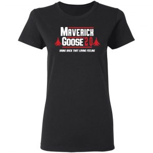 Maverick Goose 2020 Bring Bach That Loving Feeling T-Shirts, Hoodies, Sweater 17