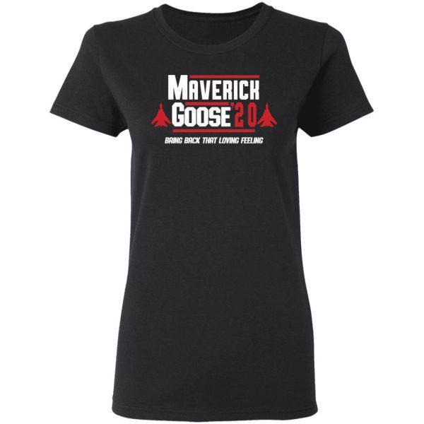 Maverick Goose 2020 Bring Bach That Loving Feeling T-Shirts, Hoodies, Sweater 5