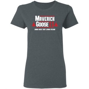 Maverick Goose 2020 Bring Bach That Loving Feeling T-Shirts, Hoodies, Sweater 18