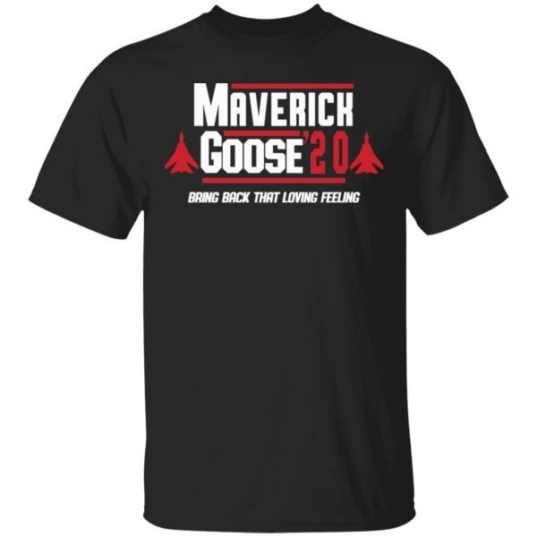 Maverick Goose 2020 Bring Bach That Loving Feeling T-Shirts, Hoodies, Sweater 1