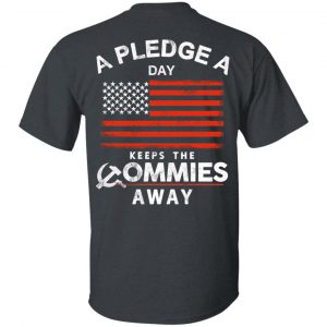 A Pledge A Day Keeps The Commies Away T-Shirts, Hoodies, Sweater 14