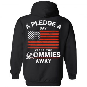 A Pledge A Day Keeps The Commies Away T-Shirts, Hoodies, Sweater 22