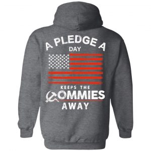 A Pledge A Day Keeps The Commies Away T-Shirts, Hoodies, Sweater 24
